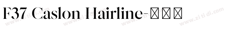 F37 Caslon Hairline字体转换 F37 Caslon Hairline字体转换